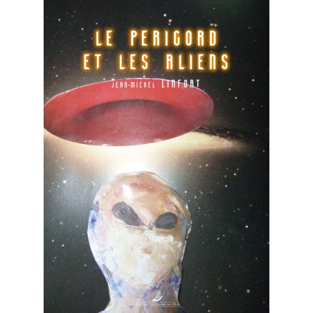 Le Périgord et les Aliens Tome 3 - Jean-Michel Linfort