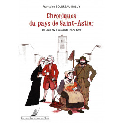 Chronicles of the country of Saint-Astier From Louis XIV to Bonaparte: 1670-1799