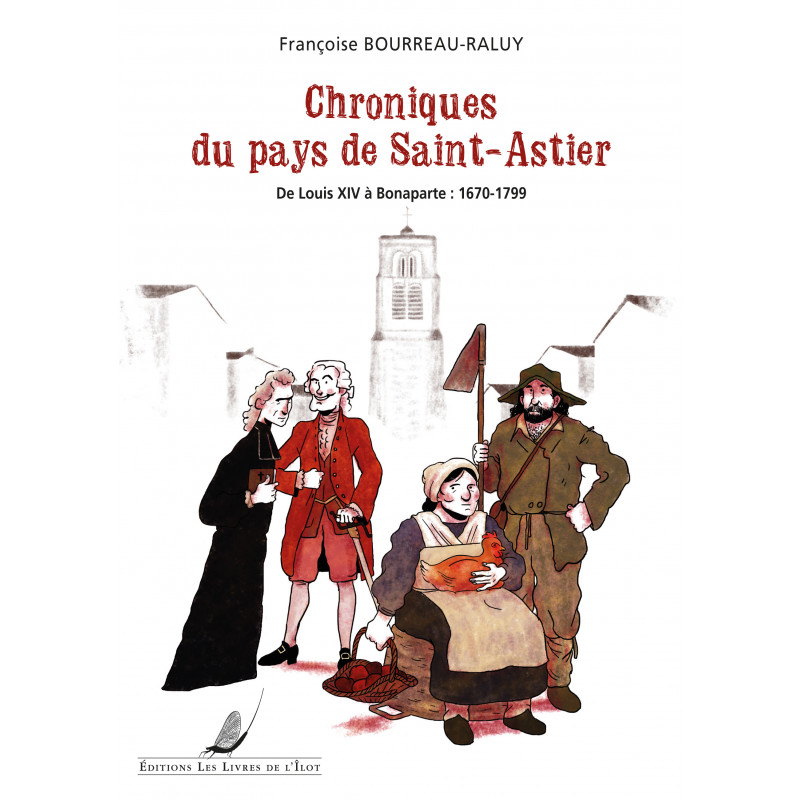 Chronicles of the country of Saint-Astier From Louis XIV to Bonaparte: 1670-1799