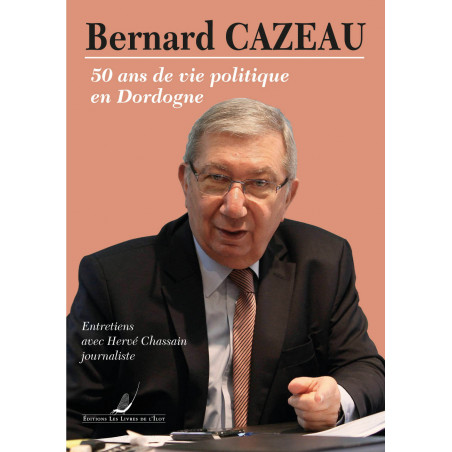 Bernard Cazeau, 50 ans de vie politique en Dordogne
