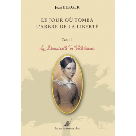 Le jour où tomba l'arbre de la liberté : TOME 1 La demoiselle de Villetoureix